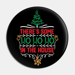 Christmas Hilarious Jokes Gift - There's Some Ho Ho Ho in This House Pin