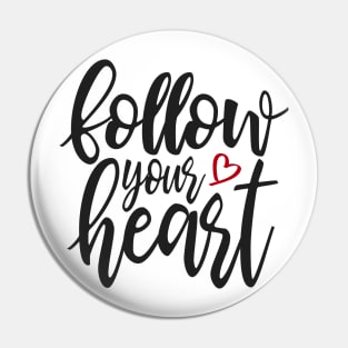 Inspirational Follow Your Heart Valentine Quote Pin