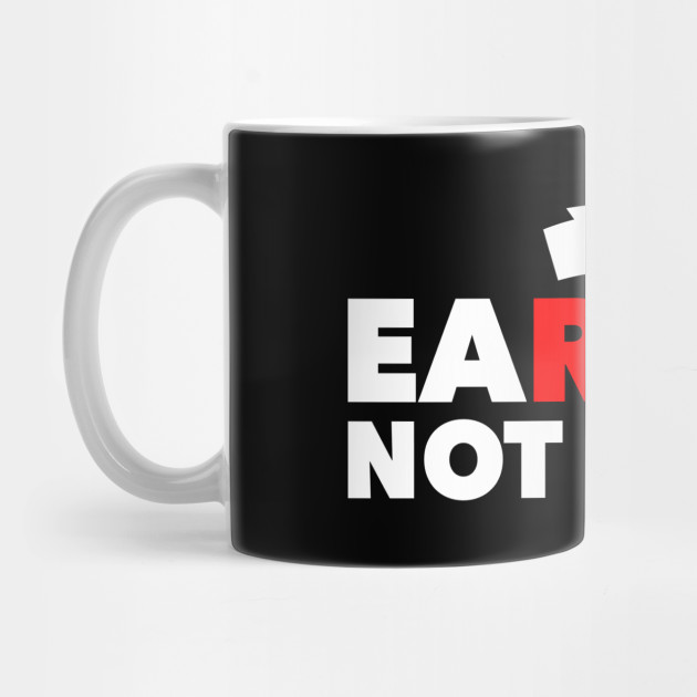 Earned Not Given Best National Nurses Day Gift Nurse Gift Idea Mug Teepublic