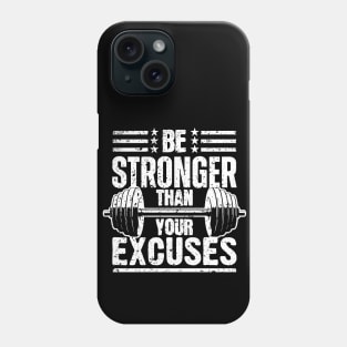 Be Stronger Than Your Excuses Phone Case