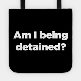 Am I Being Detained? Tote