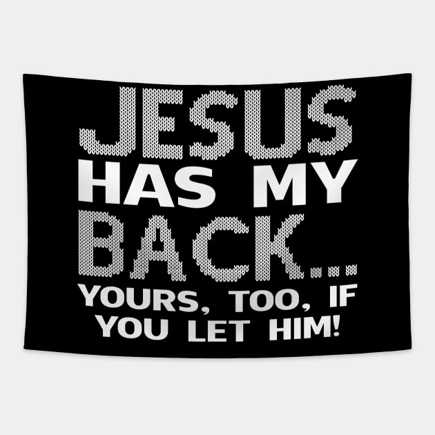 Jesus Has My Back Yours If You Let Him Costume Gift Tapestry by Ohooha