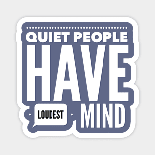 Quiet people have loudest mind Magnet