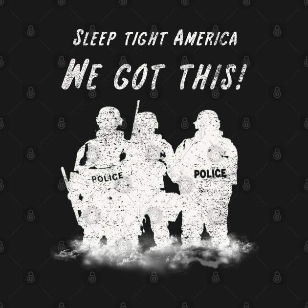 Sleep tight America - Police design by PlanetJoe