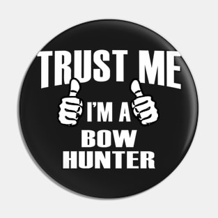 Trust Me I’m A Bow Hunter – T & Accessories Pin