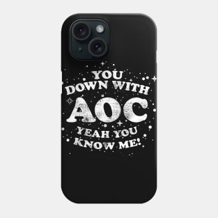 You Down With AOC (Alexandria Ocasio Cortez) Yeah You Know Me Phone Case