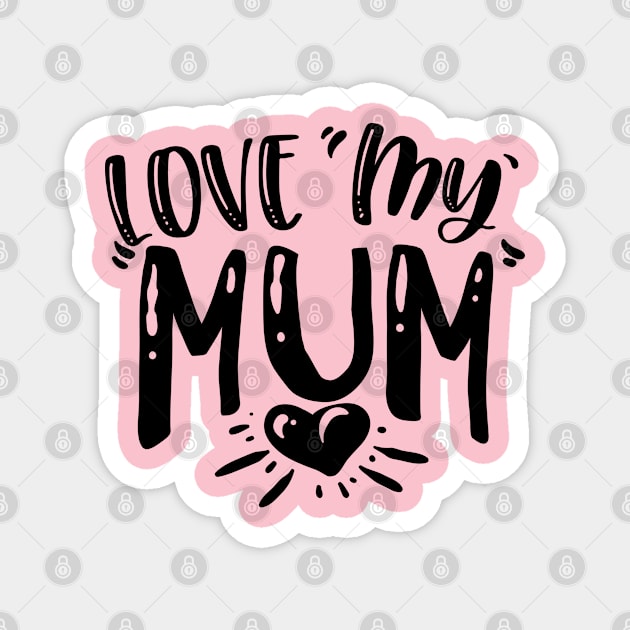 Love my Mum Magnet by Dylante