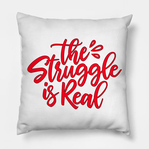 The Struggle Is Real Pillow by guitar75