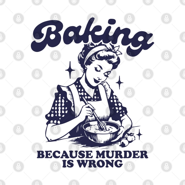 Baking Because Murder Is Wrong by chuhe86