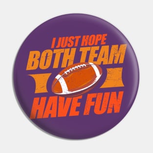 I just hope both team have fun - Football have fun Pin