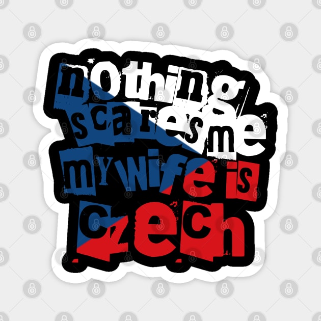 Nothing Scares Me My Wife Is Czech Funny Design Magnet by Yesteeyear