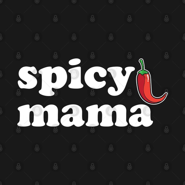 Spicy Mama, Funny Cool Mom Mommy Mother's Day by Seaside Designs