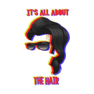 It's All About the Hair T-Shirt