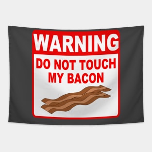 Funny Bacon Warning Sign Do Not Touch My Bacon Tapestry