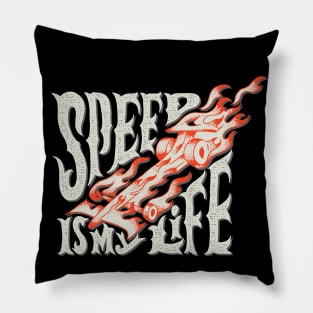 Speed Is My Life Pillow