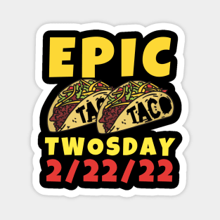 Epic Taco Twosday February 22nd, 2022 Designs Magnet