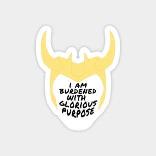 I am burdened with glorious purpose. Magnet