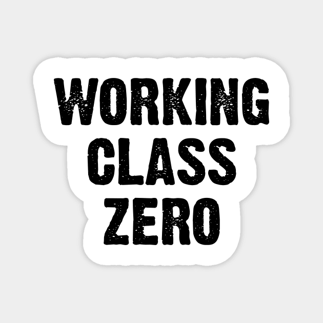 Working Class Zero Magnet by conform