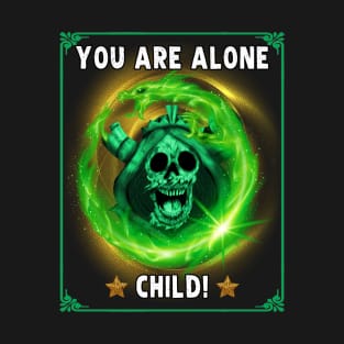 You Are Alone Child - Adventure Time Lich T-Shirt