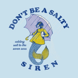 Don't Be A Salty Siren Worn Lts T-Shirt