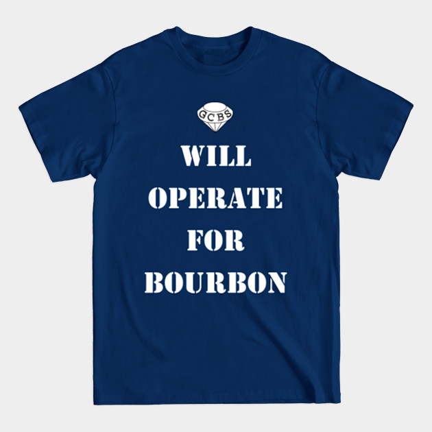 Discover Will Operate For Bourbon White - Gem City Bourbon - T-Shirt