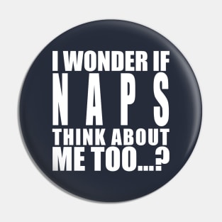 I wonder if naps think about me too Pin