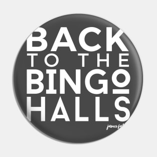Back to the Bingo Halls Pin
