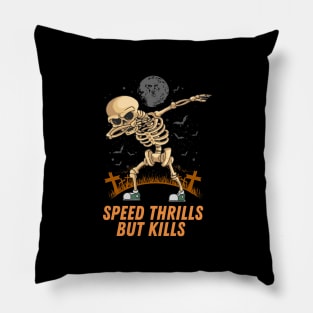 Speed Thrills But Kills Pillow