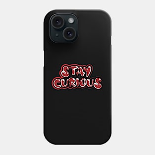 Stay Curious Phone Case