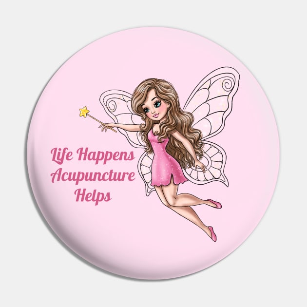 Life Happens Acupuncture Helps Fairy Pin by AGirlWithGoals