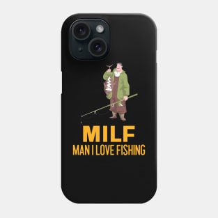Man I love Fishing MILF Phone Case