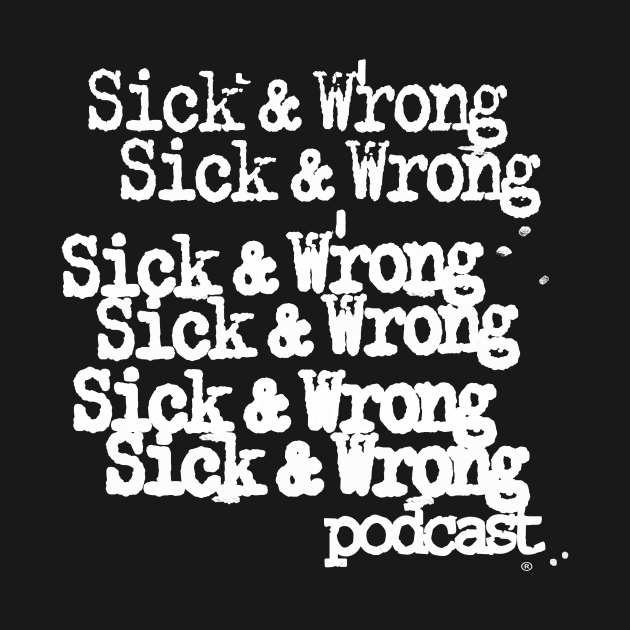 SW Cheap Trick by Sick and Wrong Podcast