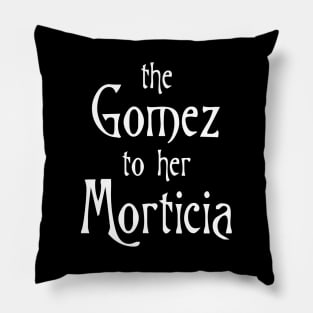 The Gomez to her Morticia Pillow