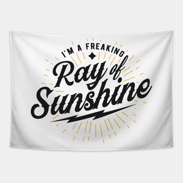 Im a freaking ray of sunshine Tapestry by CosmicCat