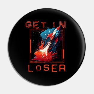 Get In Loser Pin