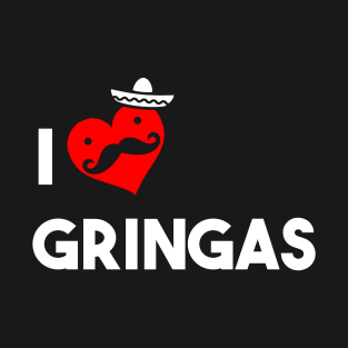 I  Love Gringas T-Shirt