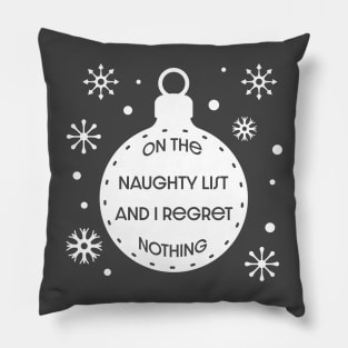 On The Naughty List And I Regret Nothing Funny Xmas Shirt Pillow