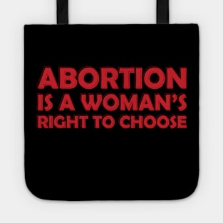 Abortion is a Woman's Right To Choose Tote