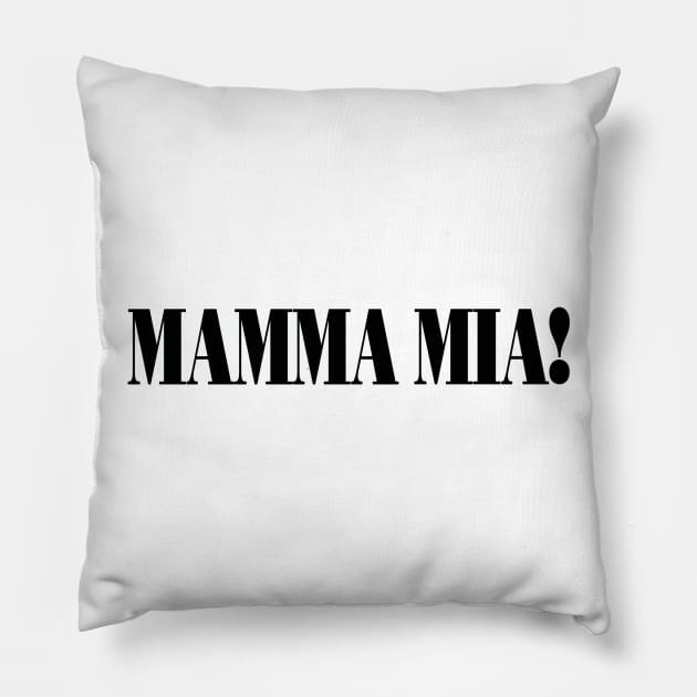 Mamma Mia! Pillow by wmwortman