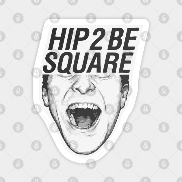 Hip to be square Magnet by TheAnchovyman