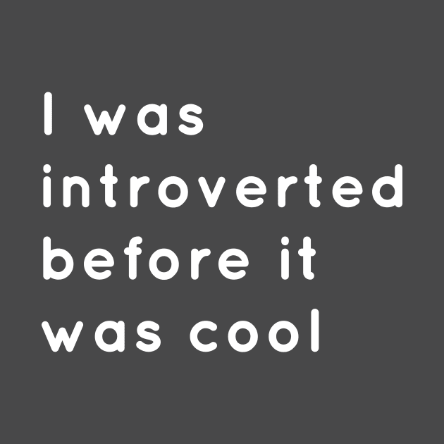 Introverted Before It Was Cool by senomala