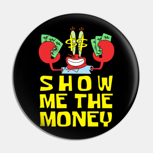 Mr Krabs Show Me The Money Pin