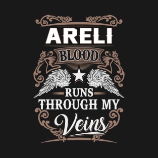 Areli Name T Shirt - Areli Blood Runs Through My Veins Gift Item T-Shirt