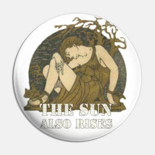 The Sun Also Rises Pin