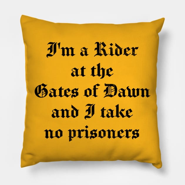 I'm A Rider At The Gates Of Dawn & I Take No Prisoners Pillow by DankFutura