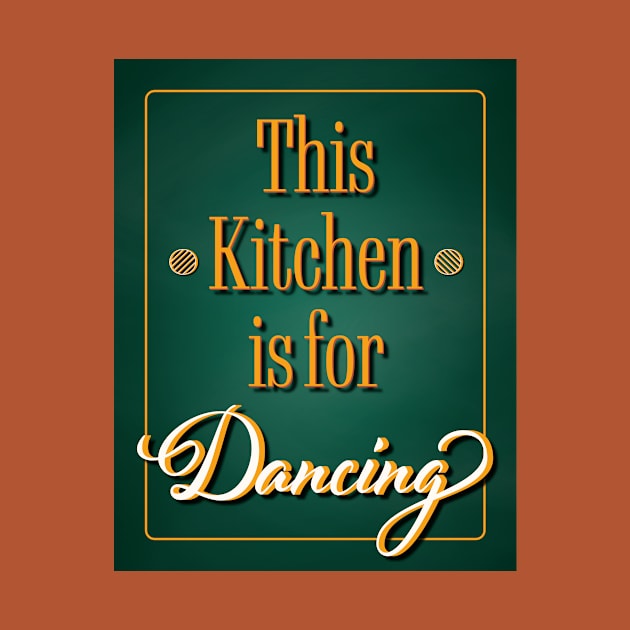 This Kitchen is for Dancing - Kitchen Dancing Quote by Space Sense Design Studio