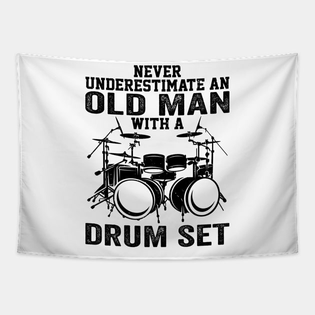 Drummer Never Underestimate An Old Man With A Drum Set Tapestry by Wakzs3Arts