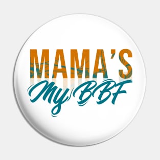 Mama's My BBF Pin