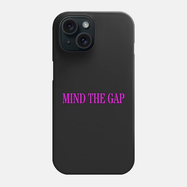 MIND THE GAP Phone Case by PLANTONE