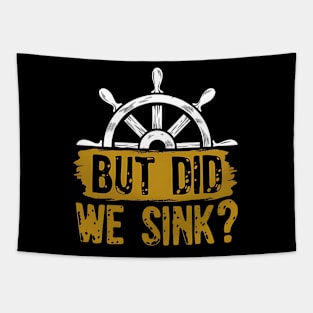 But Did We Sink, Boat Captain Boat Lovers Tapestry